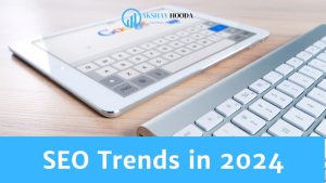 SEO Trends in 2024
